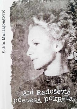 Saida Mustajbegović, Ani Radošević: Poetesa pokreta, TPO Fondacija, Sarajevo, 2024.